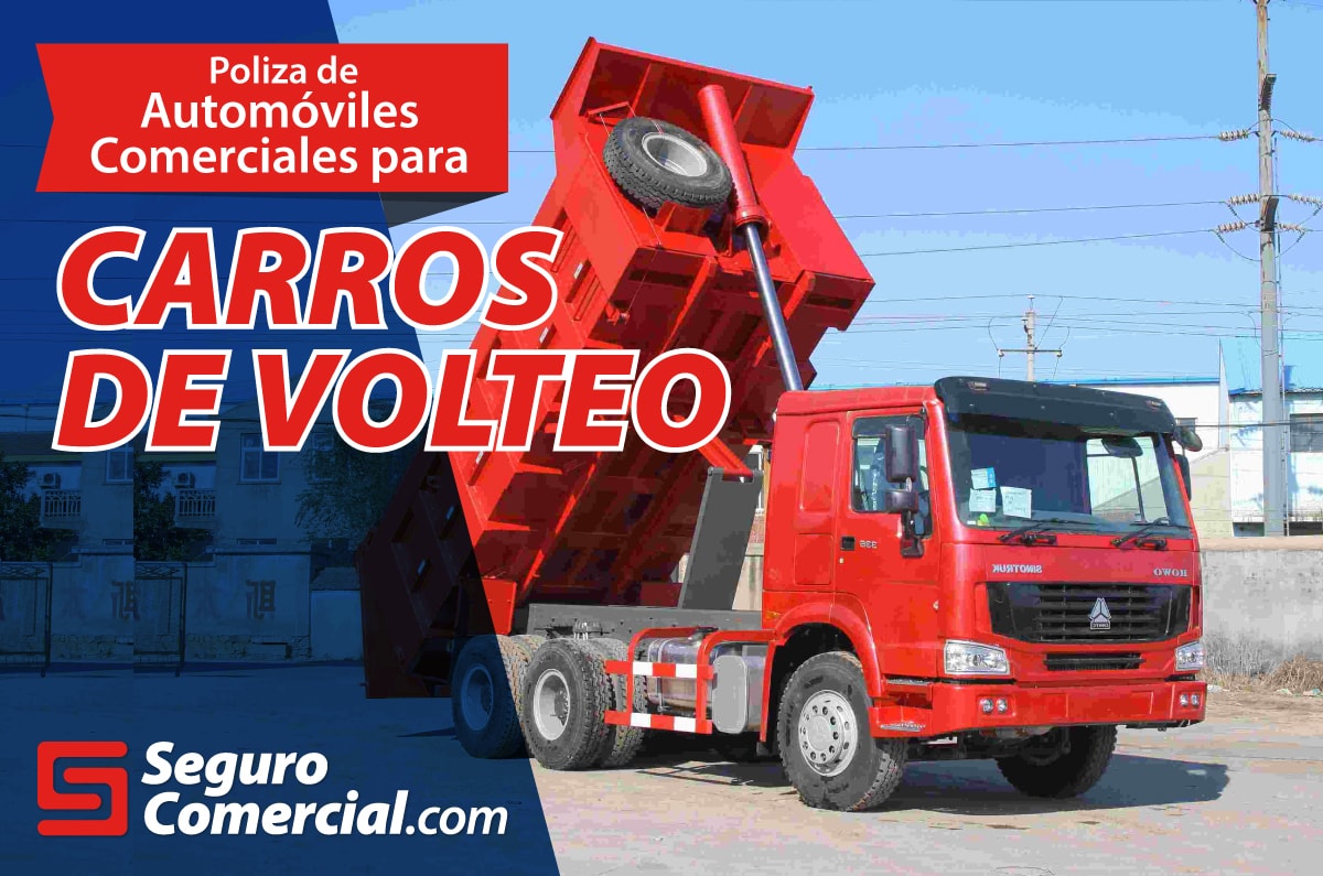 Seguro Comercial - Seguro para Carros de volteo